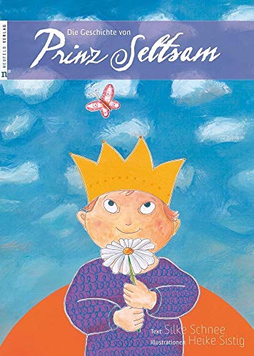 Die Geschichte von Prinz Seltsam: Wie gut, dass jeder anders ist! von Neufeld Verlag