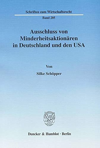 Ausschluss von Minderheitsaktionären in Deutschland und den USA. (Schriften zum Wirtschaftsrecht) von Duncker & Humblot