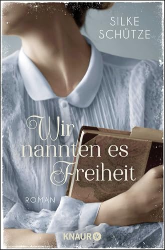Wir nannten es Freiheit: Roman von Droemer Knaur*