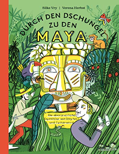 Durch den Dschungel zu den Maya: Die abenteuerliche Expedition von Stephens und Catherwood Durch den Dschungel zu den Maya: Die abenteuerliche Expedition von Stephens und Catherwood