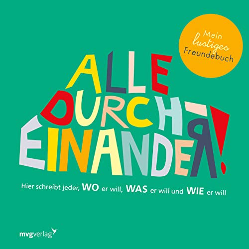 Alle durcheinander! Mein lustiges Freundebuch: Hier schreibt jeder, wo er will, was er will und wie er will