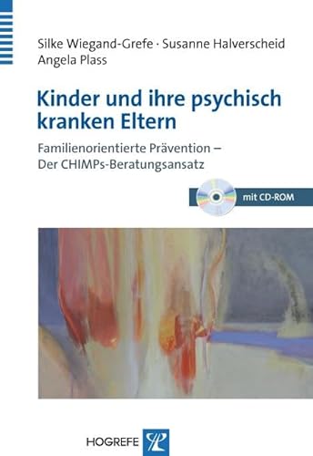 Kinder und ihre psychisch kranken Eltern: Familienorientierte Prävention – Der CHIMPs-Beratungsansatz