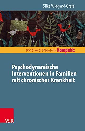 Psychodynamische Interventionen in Familien mit chronischer Krankheit (Psychodynamik kompakt) von Vandenhoeck and Ruprecht