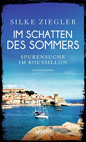Im Schatten des Sommers - Spurensuche im Roussillon (Roussillon-Krimis) von Grafit Verlag