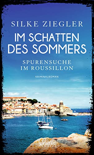 Im Schatten des Sommers: Spurensuche im Roussillon (Roussillon-Krimis) von Grafit Verlag