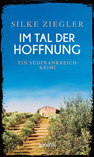 Im Tal der Hoffnung: Ein Südfrankreich-Krimi von Grafit Verlag