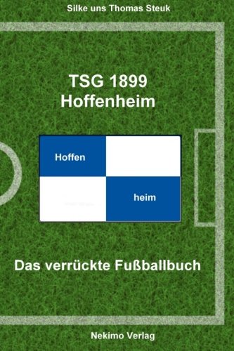 TSG 1899 Hoffenheim: Das verrückte Fußballbuch von CreateSpace Independent Publishing Platform