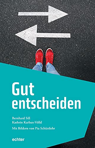 Gut entscheiden: Mit Bildern von Pia Schüttlohr von Echter Verlag GmbH