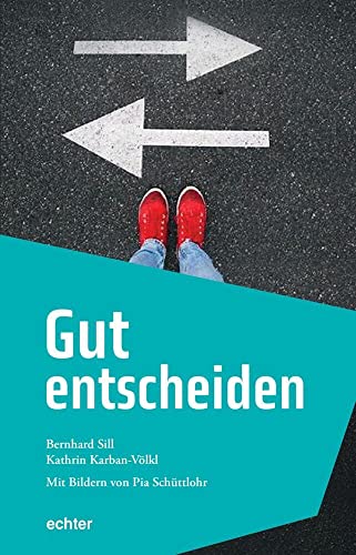 Gut entscheiden: Mit Bildern von Pia Schüttlohr von Echter Verlag GmbH