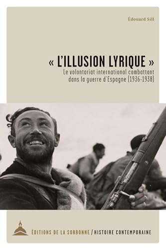 « L'illusion lyrique »: Le volontariat international combattant dans la guerre d'Espagne (1936-1938)