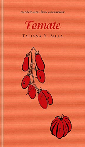 Tomate: kleine gourmandise Nr. 43 von mandelbaum verlag eG
