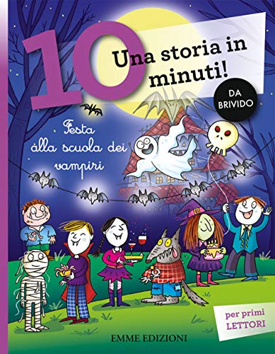 Festa alla scuola dei vampiri. Una storia in 10 minuti! Ediz. a colori (Tre passi, Band 107) von Emme Edizioni