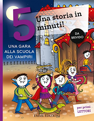 Una gara alla scuola dei vampiri. Una storia in 5 minuti! (Tre passi)