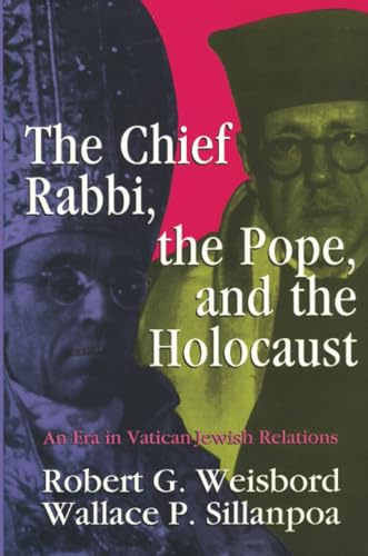 The Chief Rabbi, the Pope, and the Holocaust: An Era in Vatican-Jewish Relations The Chief Rabbi, the Pope, and the Holocaust: An Era in Vatican-Jewish Relations