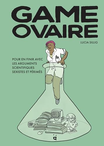 Game Ovaire: Pour en finir avec les arguments scientifiques sexistes et périmés von HELVETIQ