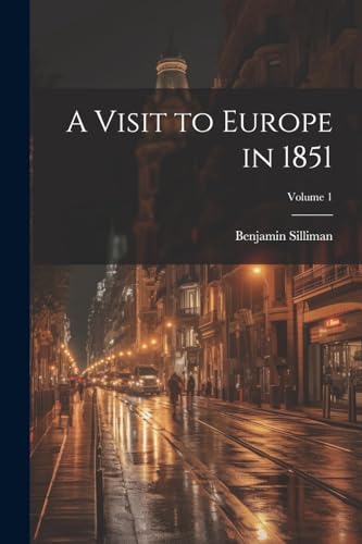 A Visit to Europe in 1851; Volume 1 von Legare Street Press