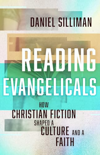 Reading Evangelicals: How Christian Fiction Shaped a Culture and a Faith von William B Eerdmans Publishing Co