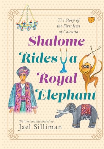 SHALOME RIDES A ROYAL ELEPHANT THE STORY OF THE FIRST JEWS OF CALCUTTA von Speaking Tiger Books