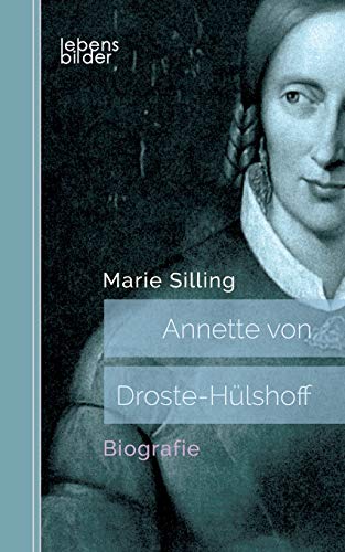 Annette von Droste-Hülshoff: Biografie von Edition Lebensbilder