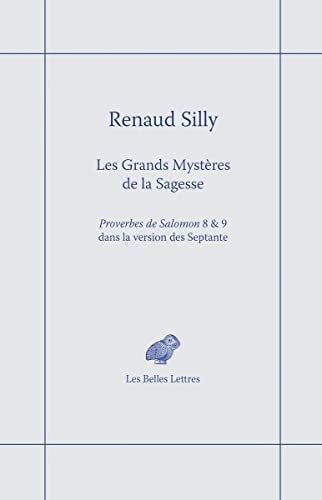 Les Grands Mysteres de la Sagesse: Proverbes de Salomon 8 & 9 Dans La Version Des Septante Les Grands Mysteres de la Sagesse: Proverbes de Salomon 8 & 9 Dans La Version Des Septante