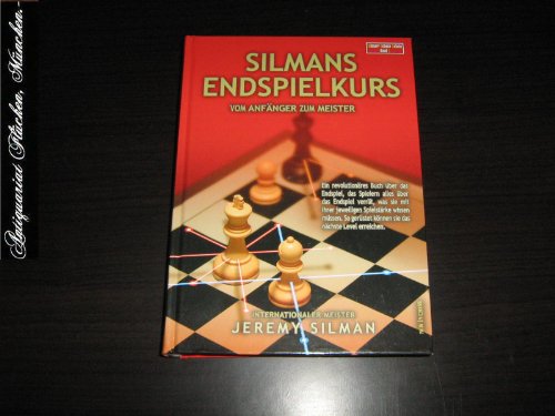 Silmans Endspielkurs: Vom Anfänger zum Meister von New in Chess