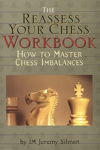 The Reassess Your Chess Workbook: How to Master Chess Imbalances