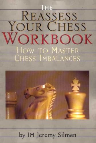 The Reassess Your Chess Workbook: How to Master Chess Imbalances