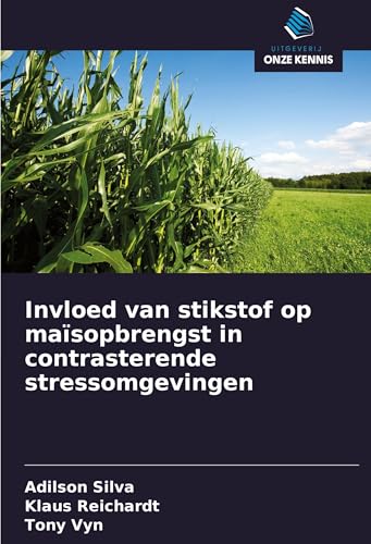 Invloed van stikstof op maïsopbrengst in contrasterende stressomgevingen von Uitgeverij Onze Kennis