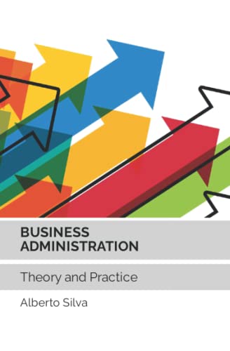 BUSINESS ADMINISTRATION: Theory and Practice von Independently published