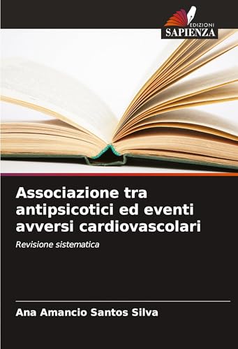 Associazione tra antipsicotici ed eventi avversi cardiovascolari: Revisione sistematica von VDM Verlag