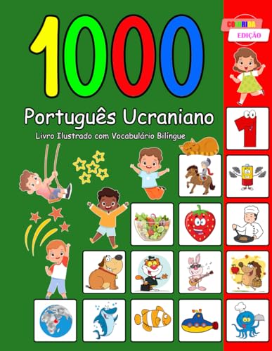 1000 Português Ucraniano Livro Ilustrado com Vocabulário Bilíngue: Edição Colorida von Independently published