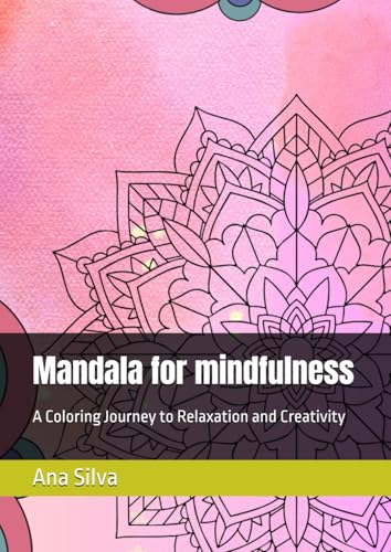 Mandala for mindfulness: A Coloring Journey to Relaxation and Creativity von Independently published