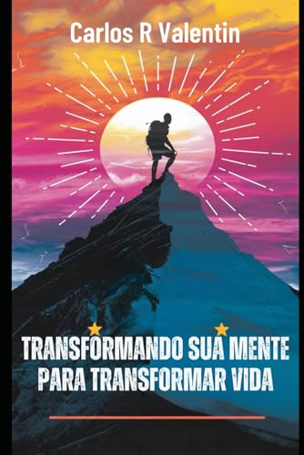 Transformando sua mente para transformar vida: Os 3 pilares para desenvolvimento pessoal e a realização Transformando sua mente para transformar vida: Os 3 pilares para desenvolvimento pessoal e a realização von CBL