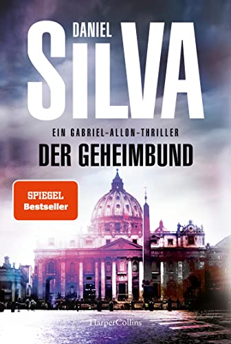 Der Geheimbund: Ein Gabriel-Allon-Thriller | Papstmord, politische Intrigen und ein mysteriöser Orden | Allon auf Spurensuche | Spannung garantiert | SPIEGEL-Bestsellerautor Der Geheimbund: Ein Gabriel-Allon-Thriller | Papstmord, politische Intrigen und ein mysteriöser Orden | Allon auf Spurensuche | Spannung garantiert | SPIEGEL-Bestsellerautor