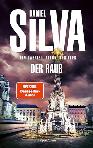 Der Raub: Ein Gabriel-Allon-Thriller | SPIEGEL-Bestsellerautor | Kunst, Mord und Verrat | Ein Geheimagent jagt Verbrecher und enthüllt mörderische Geheimnisse von HarperCollins