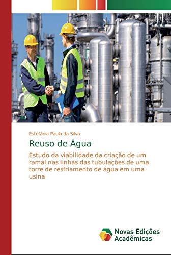 Reuso de Água: Estudo da viabilidade da criação de um ramal nas linhas das tubulações de uma torre de resfriamento de água em uma usina