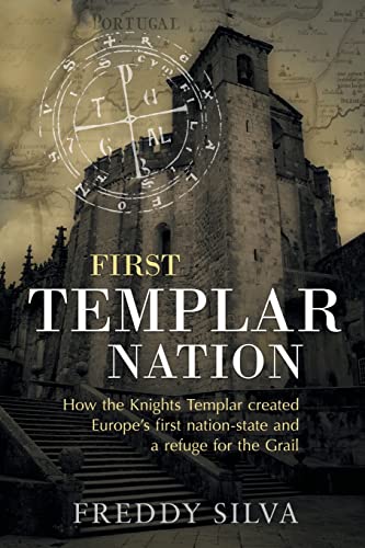 First Templar Nation: How the Knights Templar created Europe's first nation-state von Freddy Silva