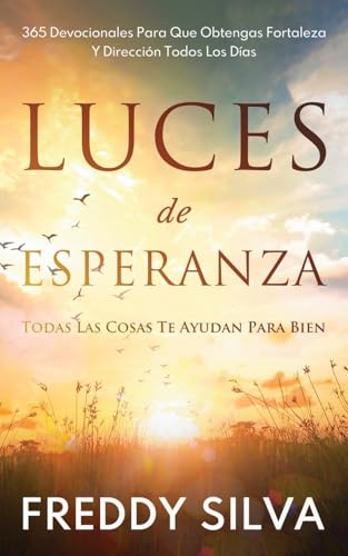 Luces de Esperanza: Todas Las Cosas Te Ayudan Para Bien von F.A. Silva