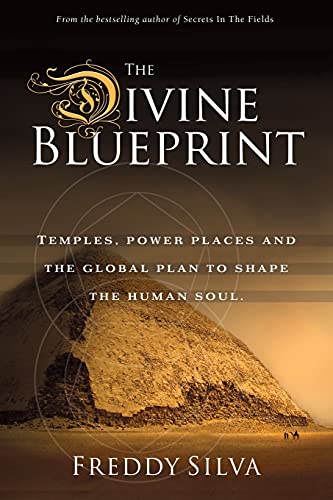 The Divine Blueprint: Temples, power places, and the global plan to shape the human soul. von Freddy Silva