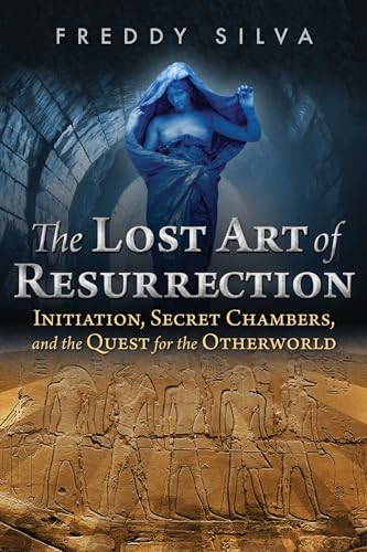 The Lost Art of Resurrection: Initiation, Secret Chambers, and the Quest for the Otherworld von Simon & Schuster