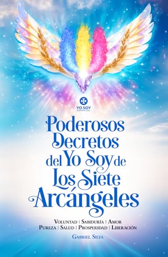Poderosos Decretos del YO SOY de los Siete Arcángeles | Gabriel Silva - Yo Soy Espiritual von Independently published