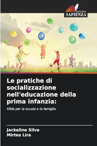 Le pratiche di socializzazione nell'educazione della prima infanzia:: Sfide per la scuola e la famiglia