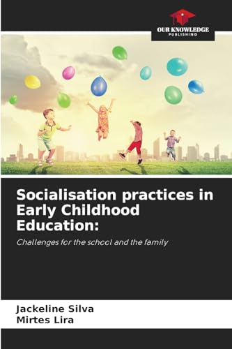 Socialisation practices in Early Childhood Education:: Challenges for the school and the family Socialisation practices in Early Childhood Education:: Challenges for the school and the family