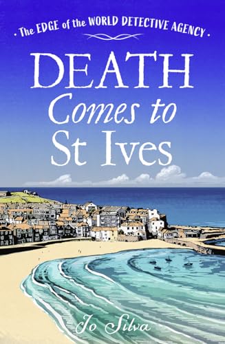 Death Comes to St Ives: A charming British cozy mystery series for 2025 set on the idyllic Cornish coast! (The Edge of the World Detective Agency) von One More Chapter