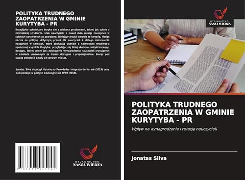 POLITYKA TRUDNEGO ZAOPATRZENIA W GMINIE KURYTYBA - PR: Wp¿yw na wynagrodzenie i rotacj¿ nauczycieli von Wydawnictwo Nasza Wiedza
