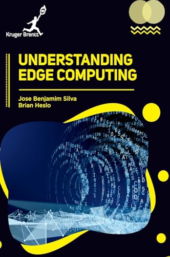 Understanding Edge Computing Understanding Edge Computing von Kruger Brentt Publisher UK. LTD.