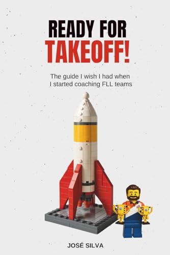 Ready for Takeoff!: The guide I wish I had when I started coaching FLL teams von Independently published