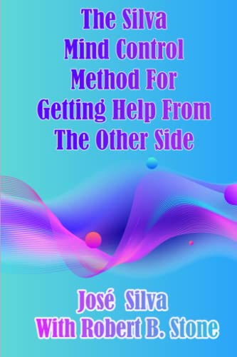 The Silva Mind Control Method for Getting Help From the Other Side von Independently published