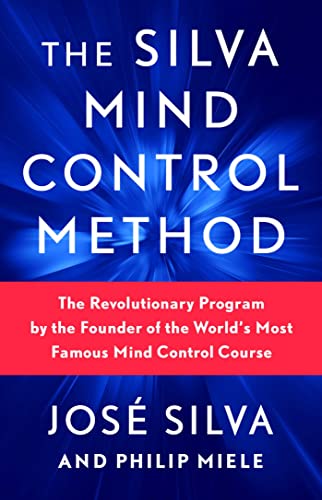 The Silva Mind Control Method: The Revolutionary Program by the Founder of the World's Most Famous Mind Control Course von Gallery Books
