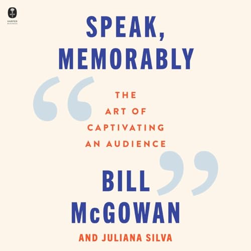 Speak, Memorably: The Art of Captivating an Audience von Blackstone Pub